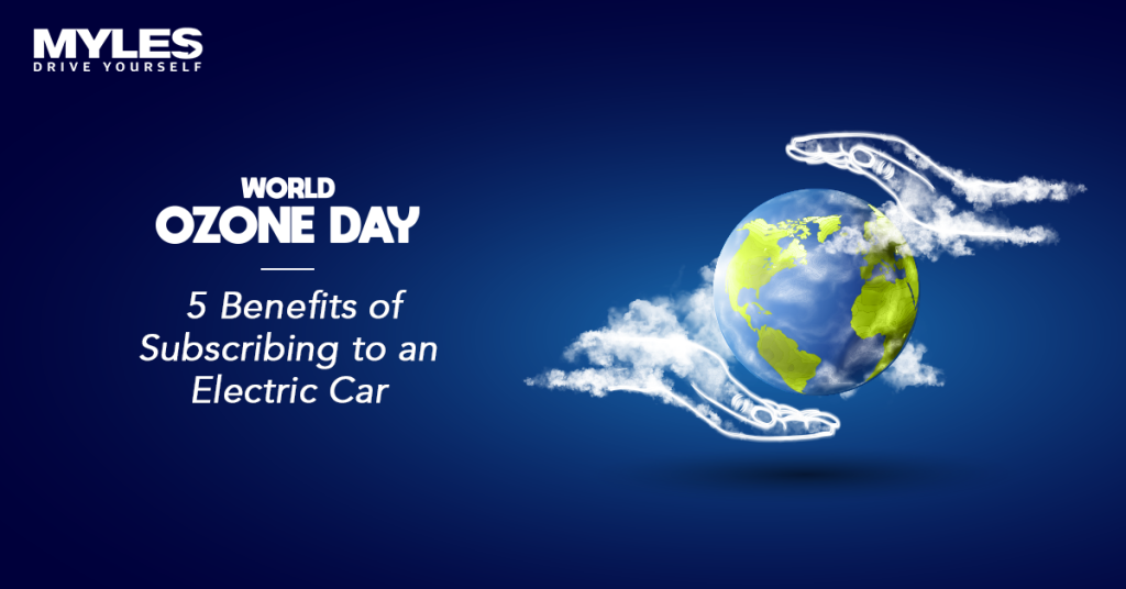 World Ozone Day 5 Benefits of Subscribing an Electric Car Myles Car Rental & Subscription