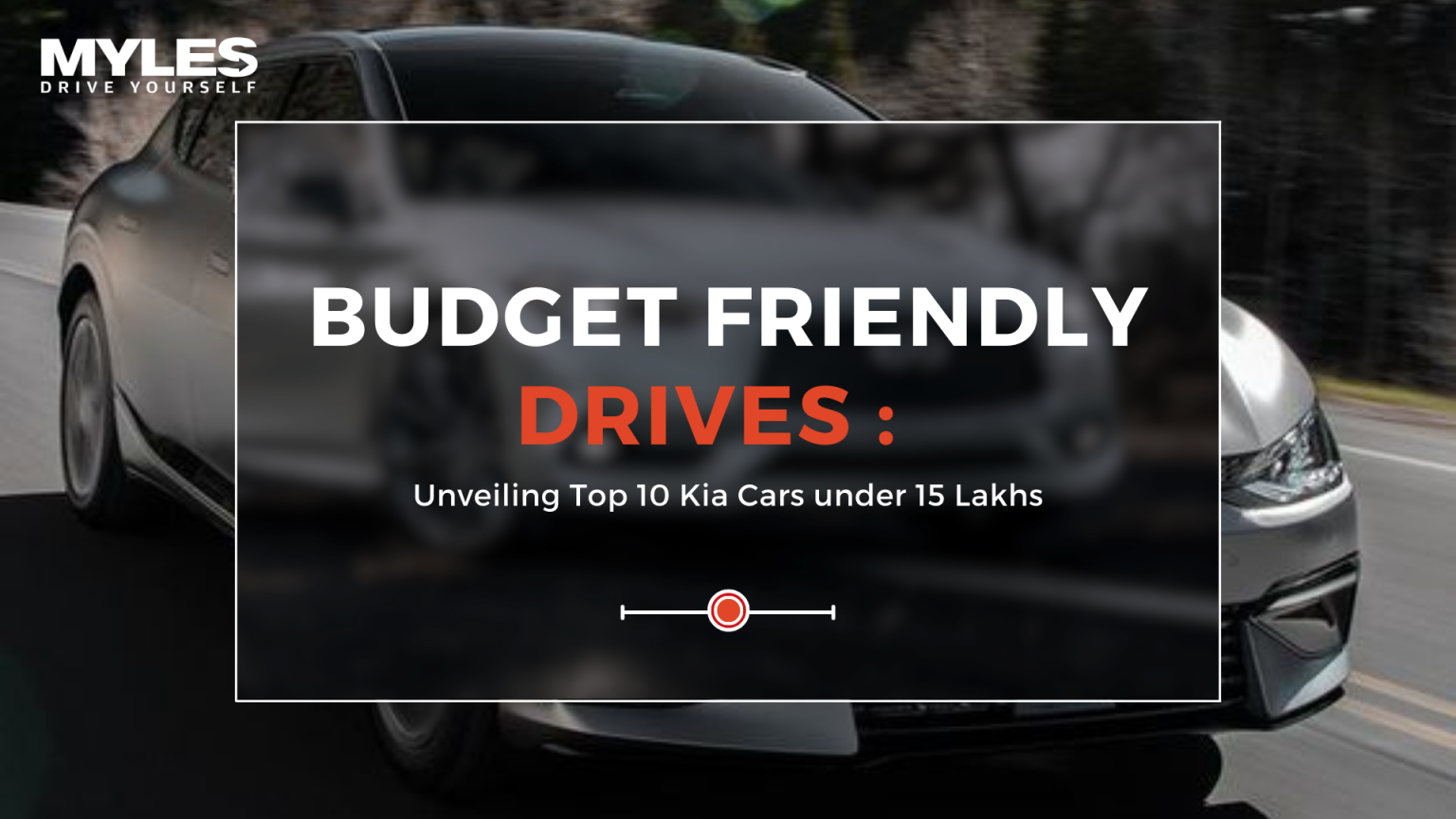 Budget Friendly Drives Unveiling top 10 Kia Cars under 15 Lakhs Myles Car Rental & Subscription